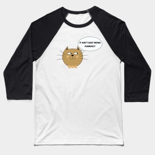 It Is Not Easy Being Purrfect Baseball T-Shirt